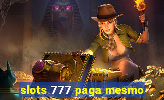 slots 777 paga mesmo